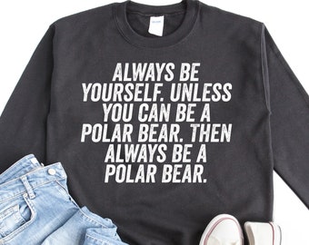 Polar Bear Gifts, Polar Bear Shirt, Polar Bear Tshirt, Polar Bear Birthday Gifts for Men and Women, Polar Bear Sweatshirt