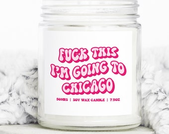 Chicago Moving Away Gifts, Funny Candle, Housewarming, Soy Wax, Scented, Decor