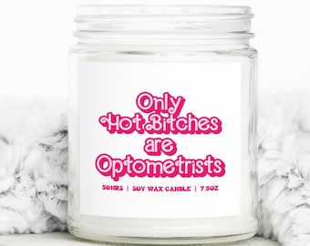 Optometrist Optometry Graduation Hot Bitches Gifts, Funny Candle, Housewarming, Soy Wax, Scented, Decor