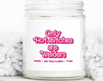 Welder Welding Hot Bitches Gifts, Funny Candle, Housewarming, Soy Wax, Scented, Decor