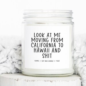 California to Hawaii CA HI Look at me Moving Away Gifts, Funny Candle, Housewarming, Soy Wax, Scented, Decor