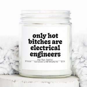 Electrical engineer engineering Grad Graduation Hot Bitches Gifts, Funny Candle, Housewarming, Soy Wax, Scented, Decor