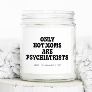 Psychiatrist Psychiatry Mom Mother&#39;s Day Mama Gifts, Funny Candle, Housewarming, Soy Wax, Scented, Decor