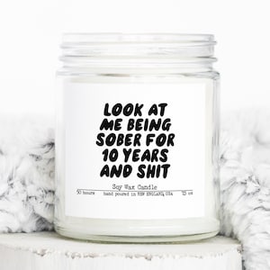 10 Years Sober Sobriety Anniversary Clean Recovery Gifts, Funny Candle, Housewarming, Soy Wax, Scented, Decor