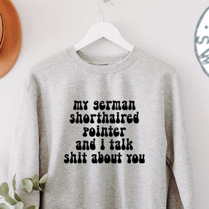 German Shorthaired Pointer Lover Dog Mom Dad Retro Owner Sweatshirt, Funny Sweater Shirt, Birthday Gifts for Men and Women