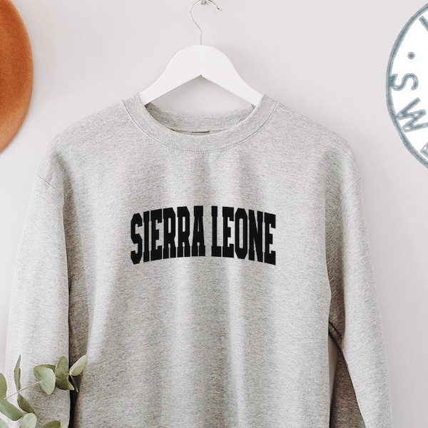 Sierra Leone Moving Away Sweatshirt, Funny Sweater Shirt, Birthday Gifts for Men and Women