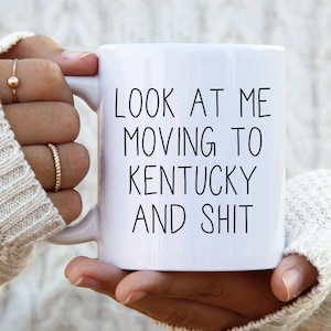 Moving to Kentucky Gifts, Moving to Kentucky Coffee Mug, Moving to Kentucky Cup, Moving to Kentucky Birthday Gifts for Men and Women