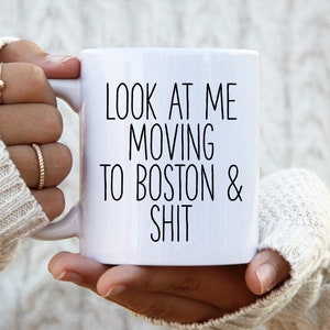 Moving to Boston Gifts, Moving to Boston Coffee Mug, Moving to Boston Cup, Moving to Boston Birthday Gifts for Men and Women