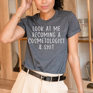 Cosmetologist Gifts, Cosmetology Graduation Shirt, Cosmetologist Tshirt, Cosmetologist Birthday Gifts for Men and Women