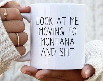 Moving to Montana Gifts, Moving to Montana Coffee Mug, Moving to Montana Cup, Moving to Montana Birthday Gifts for Men and Women