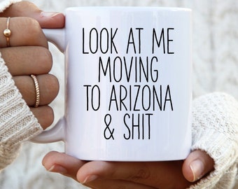 Moving to Arizona Gifts, Moving to Arizona Coffee Mug, Moving to Arizona Cup, Moving to Arizona Birthday Gifts for Men and Women