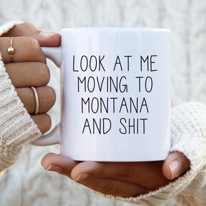 Moving to Montana Gifts, Moving to Montana Coffee Mug, Moving to Montana Cup, Moving to Montana Birthday Gifts for Men and Women