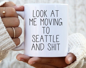 Moving to Seattle Gifts, Moving to Seattle Coffee Mug, Moving to Seattle Cup, Moving to Seattle Birthday Gifts for Men and Women