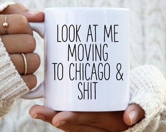 Moving to Chicago Gifts, Moving to Chicago Coffee Mug, Moving to Chicago Cup, Moving to Chicago Birthday Gifts for Men and Women