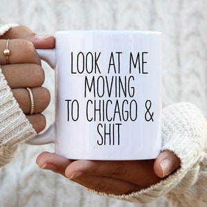 Moving to Chicago Gifts, Moving to Chicago Coffee Mug, Moving to Chicago Cup, Moving to Chicago Birthday Gifts for Men and Women