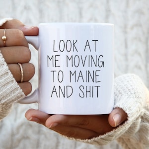 Moving to Maine Gifts, Moving to Maine Coffee Mug, Moving Away Cup, Birthday Gifts for Men and Women