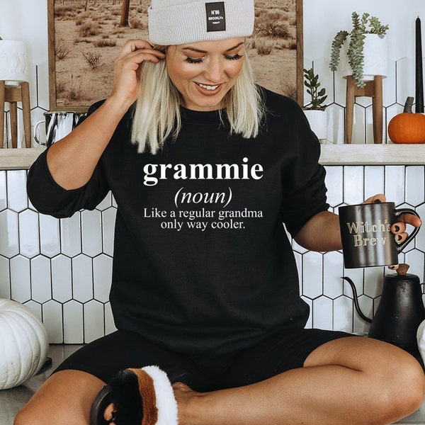 Grammie Grandma Grandmother Mothers Day Definition Sweatshirt, Gifts, Funny Sweater Shirt, Jumper, Men Women, Him Her