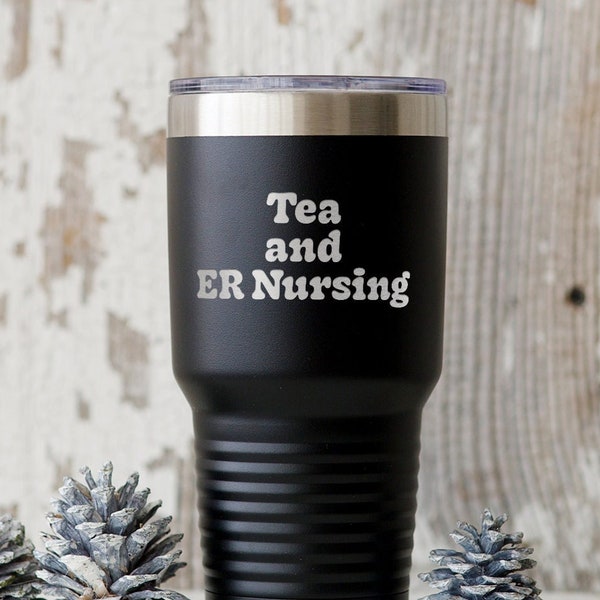 ER Nurse Emergency Room Nursing Graduate Graduation Tea Tumbler, Gift, Funny Cup, Travel Coffee Mug, Men Women, Him Her
