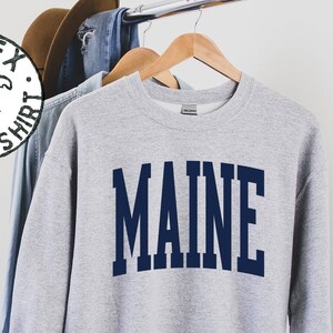 Maine Trip Moving Away Vacation Travel Sweatshirt, Gifts, Funny Sweater Shirt, Jumper, Men Women, Him Her