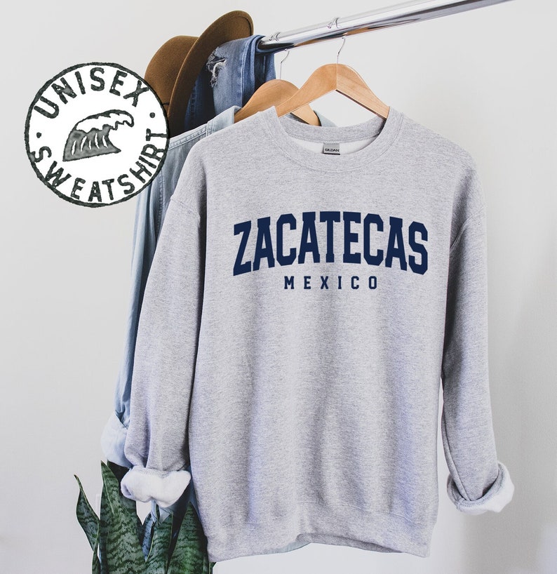 Zacatecas Mexico Sweatshirt, Gifts, Funny Sweater Shirt, Jumper, Men Women, Him Her image 1