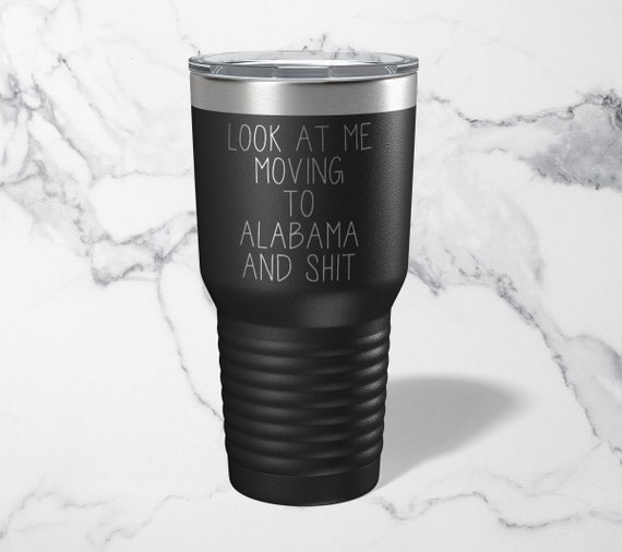 Moving to Alabama Tumbler, Moving Away, Funny Gifts, Travel Coffee Mug,  Birthday Gift, for Men and Women 