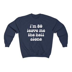 80th Birthday 80 Years Old Mom Dad Grandpa Grandma Sweatshirt, Funny Sweater Shirt, Birthday Gifts for Men and Women image 6