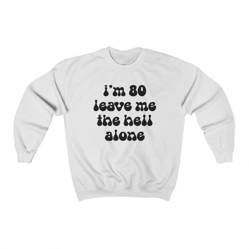80th Birthday 80 Years Old Mom Dad Grandpa Grandma Sweatshirt, Funny Sweater Shirt, Birthday Gifts for Men and Women image 4