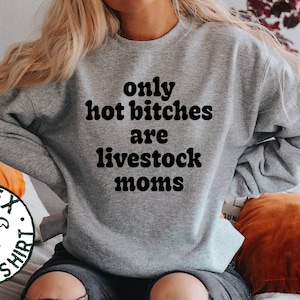 Livestock Mom Show Sweatshirt, Gifts, Funny Sweater Shirt, Jumper, Men Women, Him Her