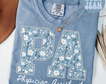 Comfort Colors PA Shirt, Wildflower Physician Assistant Tshirt, Medical School Graduation Tee, Grad Gift, PA School T-Shirt, Nurse Week