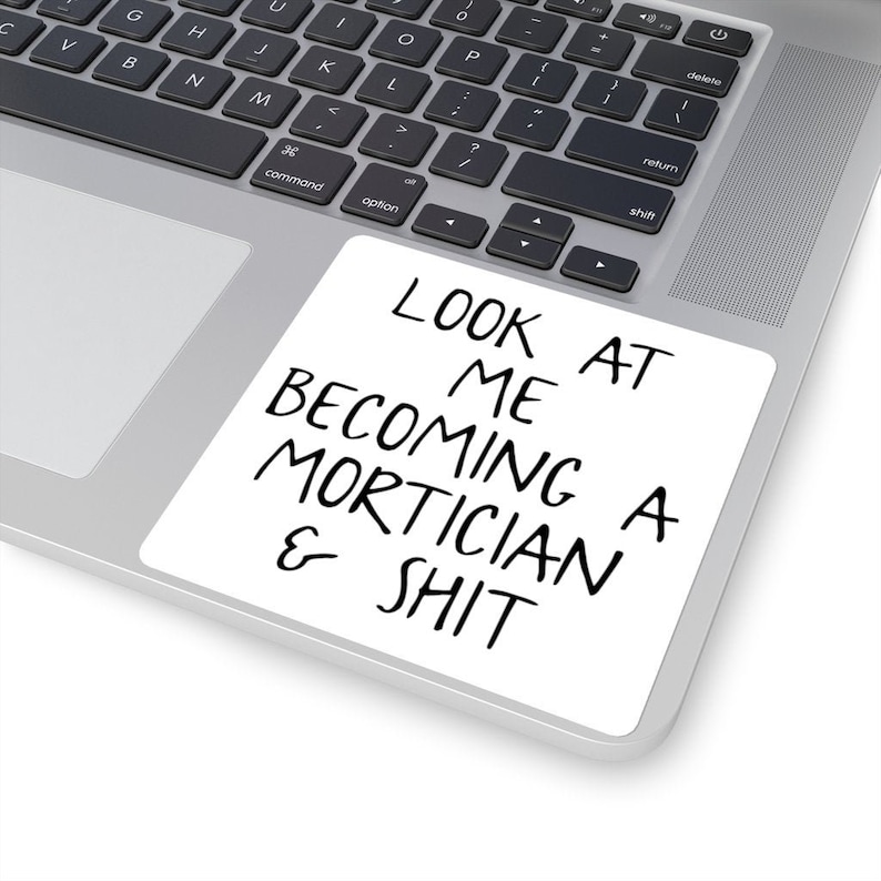 Mortician Sticker, Laptop Sticker, Funny Vinyl Sticker, Birthday Gifts for Men and Women 4" × 4"