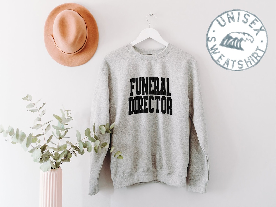Funeral Director Graduation Sweatshirt, Funny Sweater Shirt, Birthday