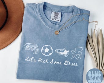 Soccer Mom Shirt, Mother's Day Gifts, Let's Kick Some Grass, Soccer Season Shirt