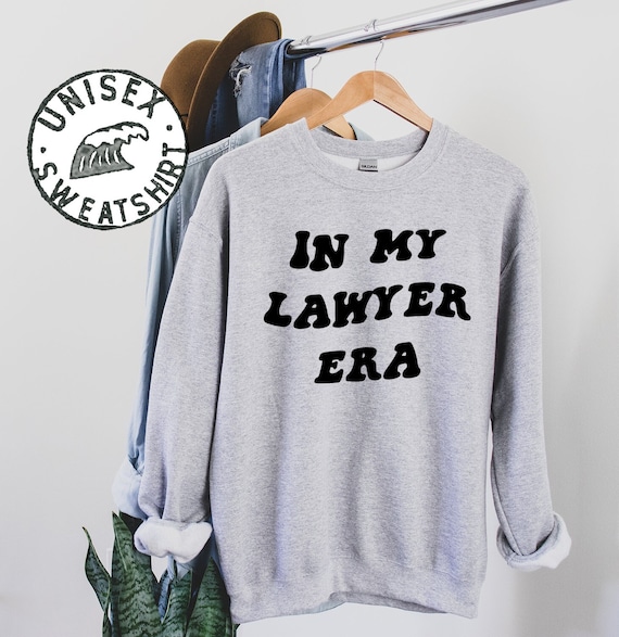 Lawyer Era Law School Student Graduation Sweatshirt, Gifts, Funny Sweater Shirt, Jumper, Men Women, Him Her