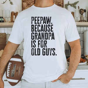 Peepaw Pee Paw New Grandpa Fathers Day Grandfather Shirt, Funny Tee, T-shirt, Birthday Gifts for Men and Women