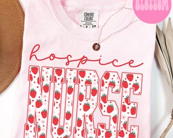 Comfort Colors Hospice Nurse Shirt, Strawberry Hospice Care Tee, Registered Nurse TShirt, Nursing Student T-Shirt, Team, Graduation