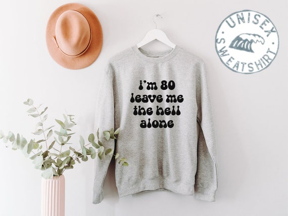 80th Birthday 80 Years Old Mom Dad Grandpa Grandma Sweatshirt, Funny Sweater Shirt, Birthday Gifts for Men and Women