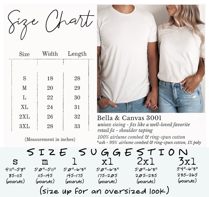 May include: Size chart for Bella + Canvas 3001 unisex t-shirts. The chart shows width and length measurements in inches for sizes S-3XL. It also includes a size suggestion guide based on height and weight in inches and pounds.