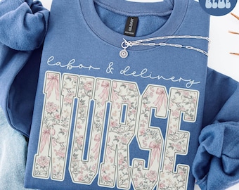 Sudadera de enfermera de parto y alumbramiento con flores silvestres, camiseta LAD, jersey de cuello redondo para la Semana de la Enfermería, jersey de agradecimiento para enfermeras, jersey de cuello redondo para la escuela de enfermería, para graduados