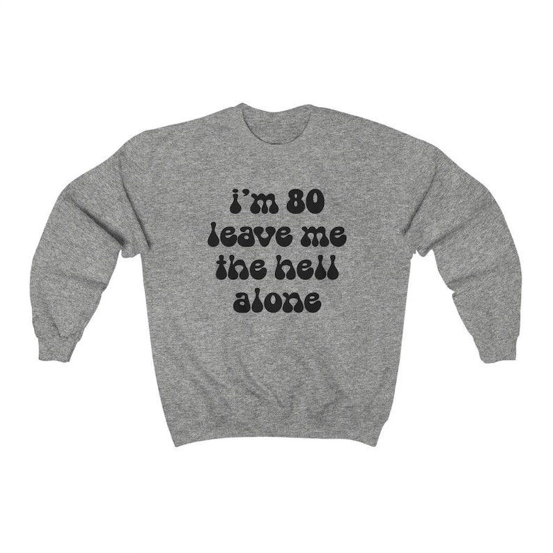 80th Birthday 80 Years Old Mom Dad Grandpa Grandma Sweatshirt, Funny Sweater Shirt, Birthday Gifts for Men and Women image 7