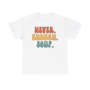 Soup Shirt, Gifts, Tshirt, Tees, T-Shirt, Unisex, Funny