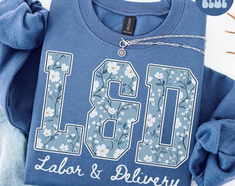 Sudadera de enfermera de parto y alumbramiento con flores silvestres, camiseta Diasy LAD, jersey de cuello redondo para la Semana de la Enfermería, jersey de agradecimiento, jersey de cuello redondo para la Escuela de Enfermería