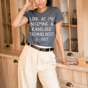 Xray Tech Gifts, Xray Tech Shirt, Look at me becoming a Radiologic technologist and shit, X-ray tech Gift, Rad Tech Gifts, Radiology Tech image 3