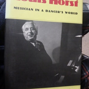 Louis Horst -musician in a dancer&#39;s word by janet soares-1992