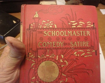 BBBB- 1894 edition the Schoolmaster in Comedy and Satire by American Book-592 pages