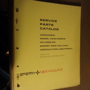 May include: A yellow service parts catalog for a Wisconsin VG4D engine, as used on Sperry New Holland agricultural equipment. The catalog is for issue 1-76 and replaces all previous issues.