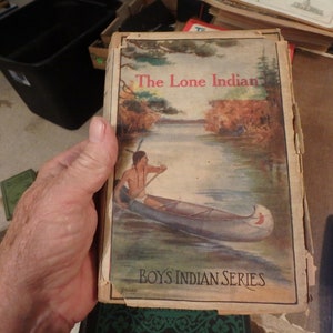 6W- 1907 edition The Lone Indian- boys&#39; indian series by James bradded w/ worn DJ- 249 pages
