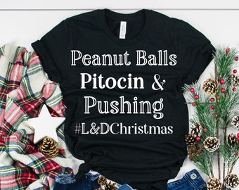 Christmas Gift for Labor and Delivery Nurse.  Peanut Balls Pitocin and Pushing OB Nurse T-Shirt. Perfect for L&D RN Doula Midwife. V-Neck