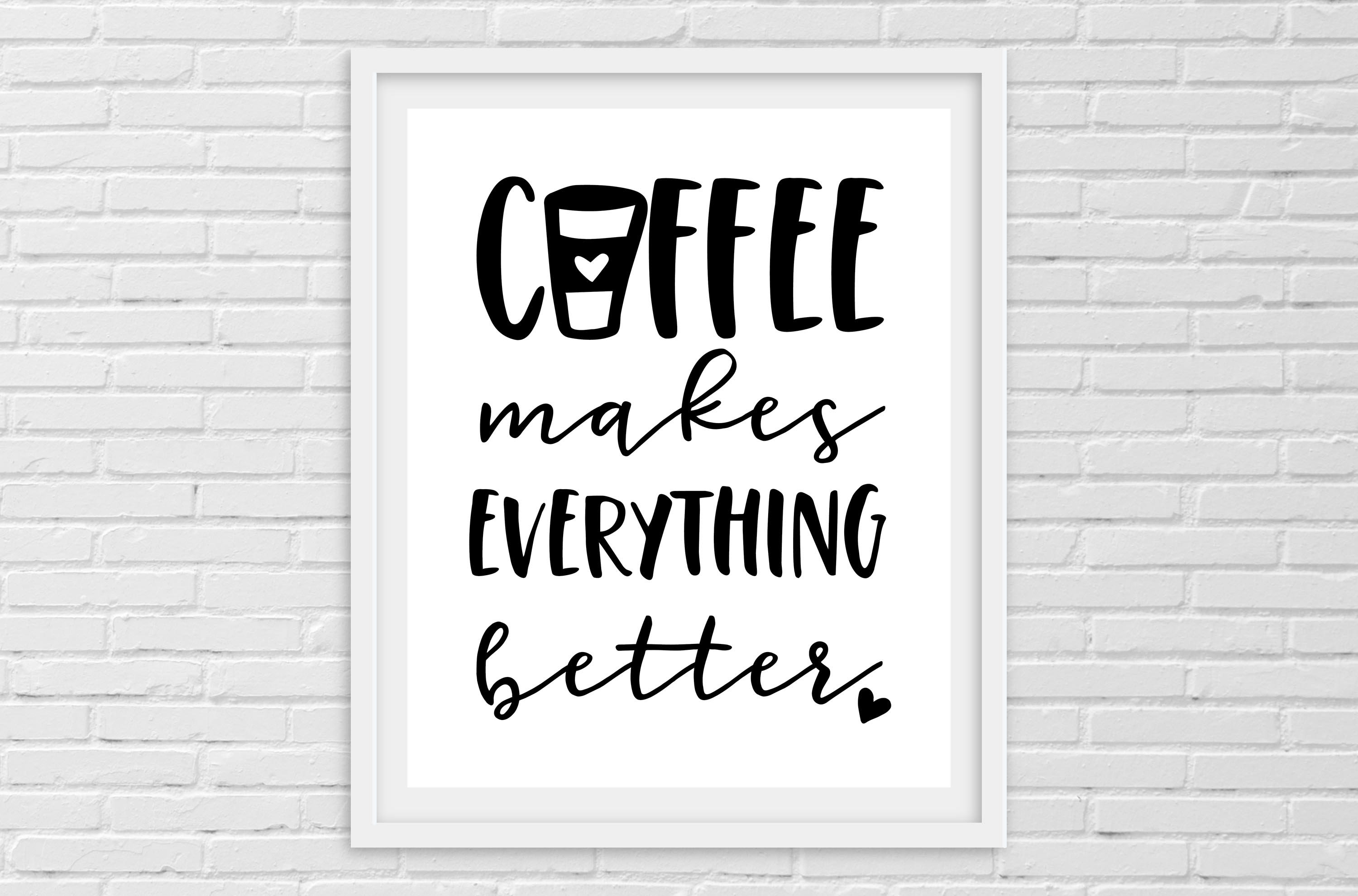 Coffee Makes Everything Better Printable Sign INSTANT Etsy