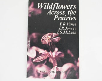 80s Wild Plant Book - Wildflowers Across the Prairies - Vintage Foraging Guide - Vtg Wildflower Plant ID Book - 1980s Field Guide Book