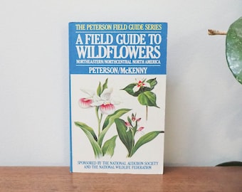 80s A Field Guide to Northeastern/\Northcentral North America Wildflowers - Roger Tory Peterson - 1980 - Vtg Wild Plant Guide